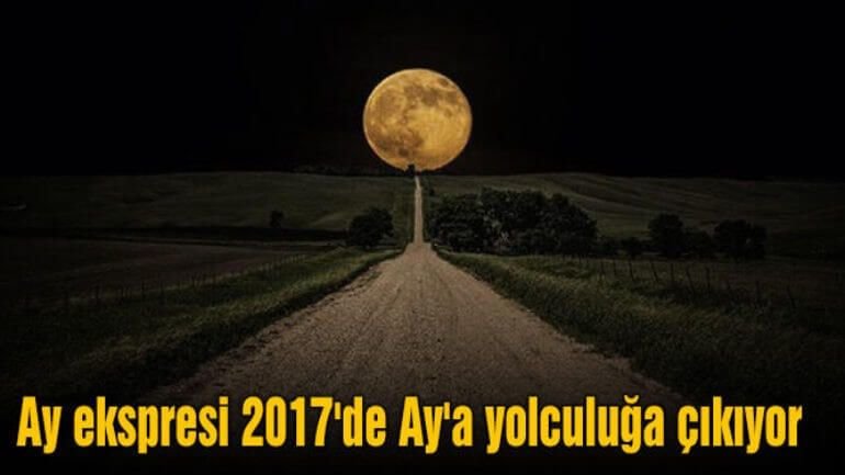 2017’de aya yolculuk yapılacak
