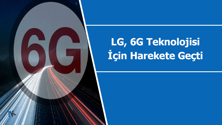 lg-6g-teknolojisi-icin-cok-erken-bir-hamle-yapti-770x433.png