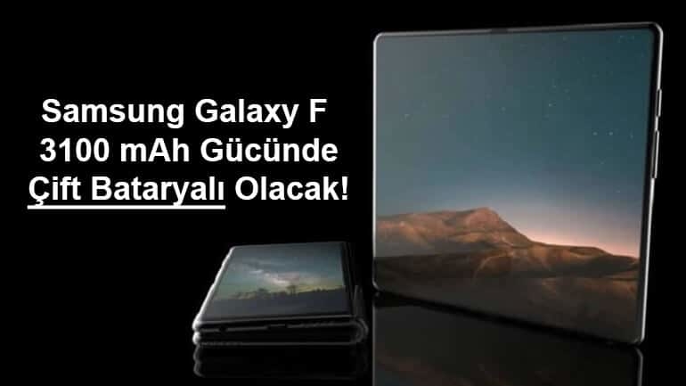 Samsung katlanabilir telefon Galaxy F iki bataryalı olacak!
