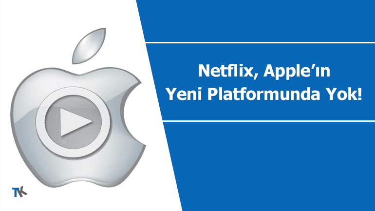 Netflix Apple’ın online yayın servisine dahil olmayacak