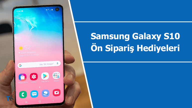 Samsung Galaxy S10 ön sipariş hediyeleri ortaya çıktı