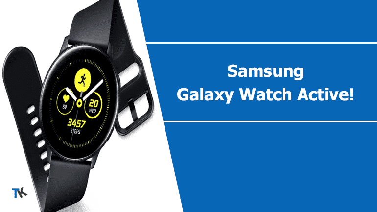 Samsung Galaxy Watch Active (akıllı saat) resmi olarak tanıtıldı