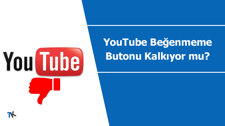 YouTube beğenmeme butonu kalkıyor mu?
