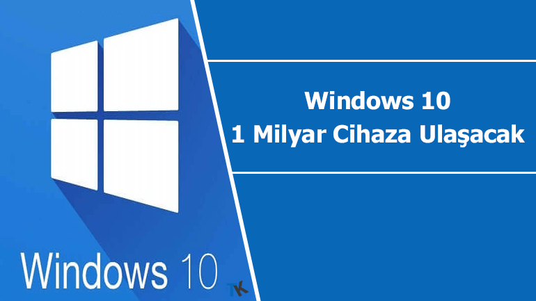 Windows 10, 1 milyar cihaz hedefine ulaşmaya az kaldı!