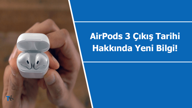 AirPods 3 çıkış tarihi hakkında yeni söylentiler yayılıyor