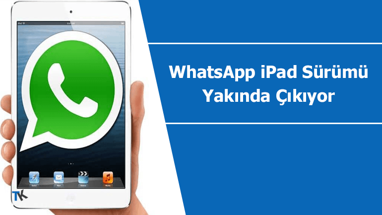 WhatsApp iPad sürümü yakında çıkıyor