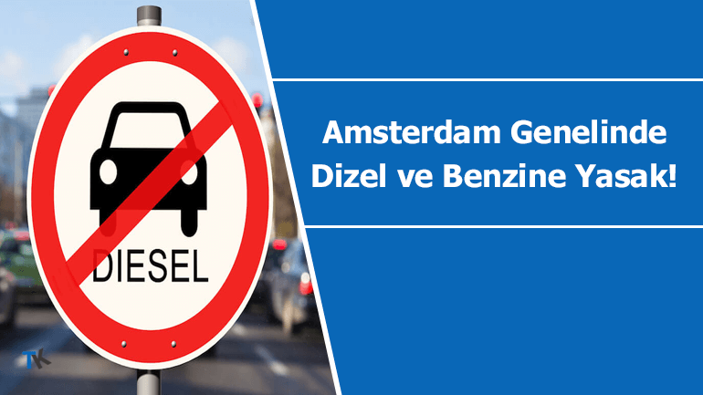 Amsterdam şehrinde dizel ve benzinli araçlar yasaklanacak!