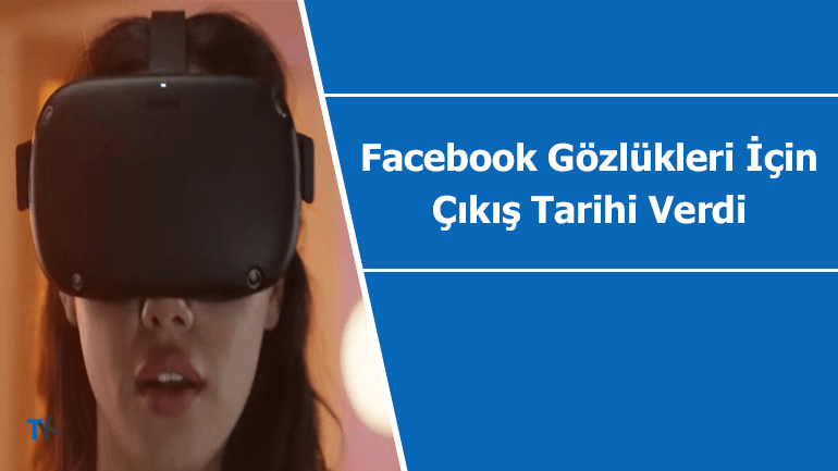 Facebook sanal gerçeklik gözlükleri için merakla beklenen tarihi verdi
