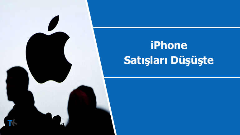 iPhone satışları düşüşte