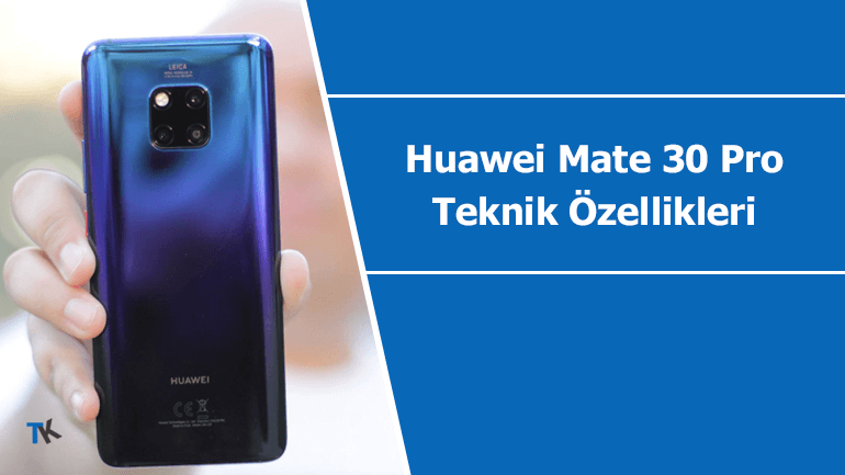 Karşınızda üst seviye özellikler ile Huawei Mate 30 Pro