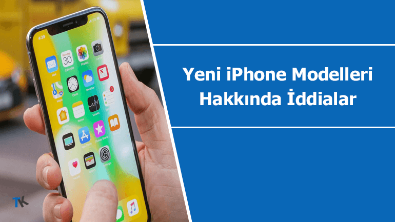 Yeni iPhone modelleri hakkında iddialar