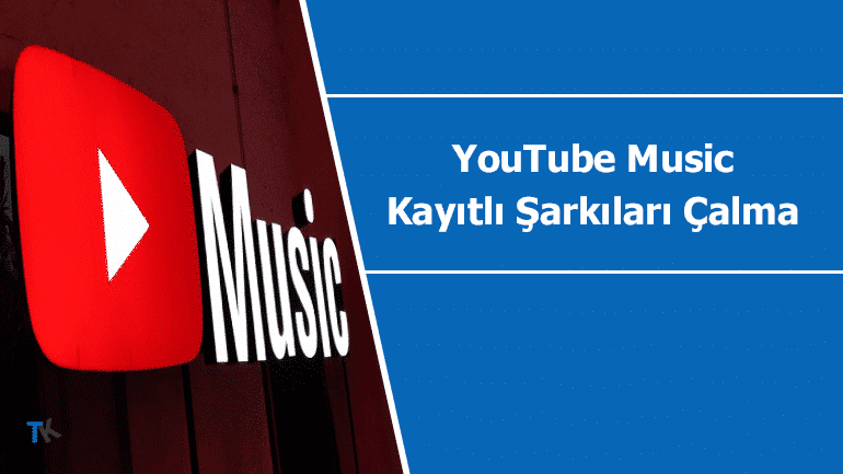 YouTube Music için kayıtlı şarkıları çalma özelliği geldi