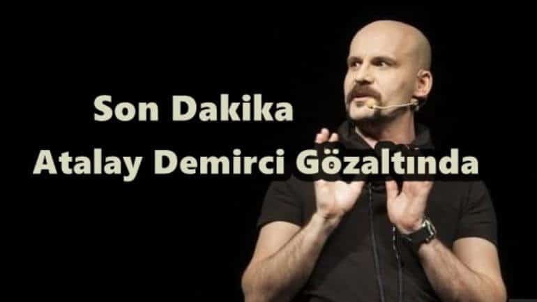 Atalay Demirci gözaltına alındı, Fetö bağından dolayı Atalay Demirci’ye şok