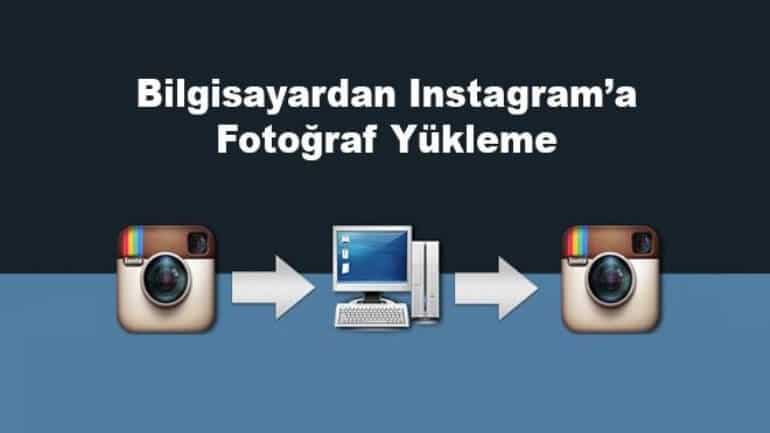 Bilgisayardan Instagram’a fotoğraf yükleme