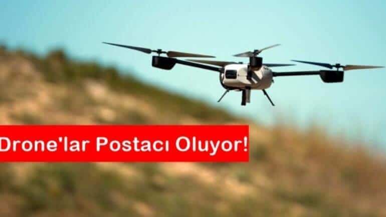 Drone’lar postacı oluyor!