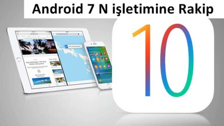 iOS 10 Android işletimlere karşı kılıçları kuşandı