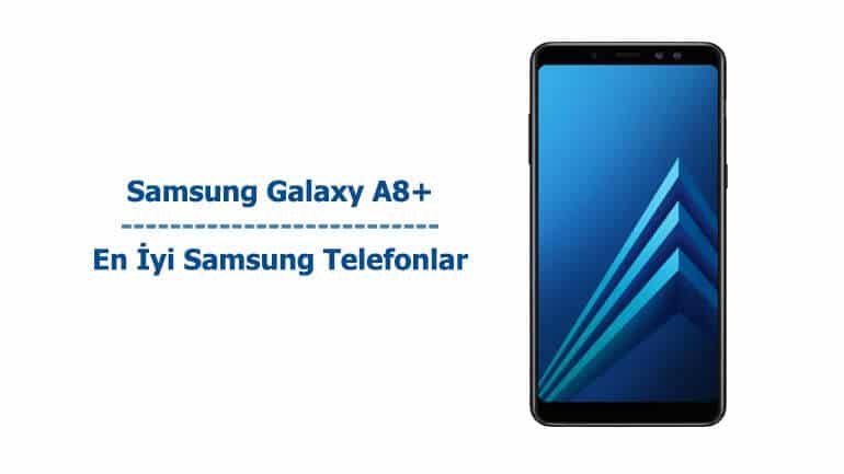 Samsung Galaxy A8+ - En İyi Samsung Telefonlar