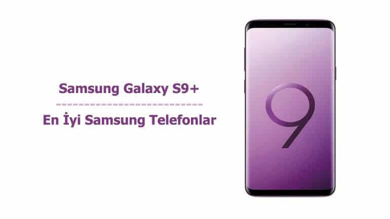 Samsung Galaxy S9+ - En İyi Samsung Telefonlar